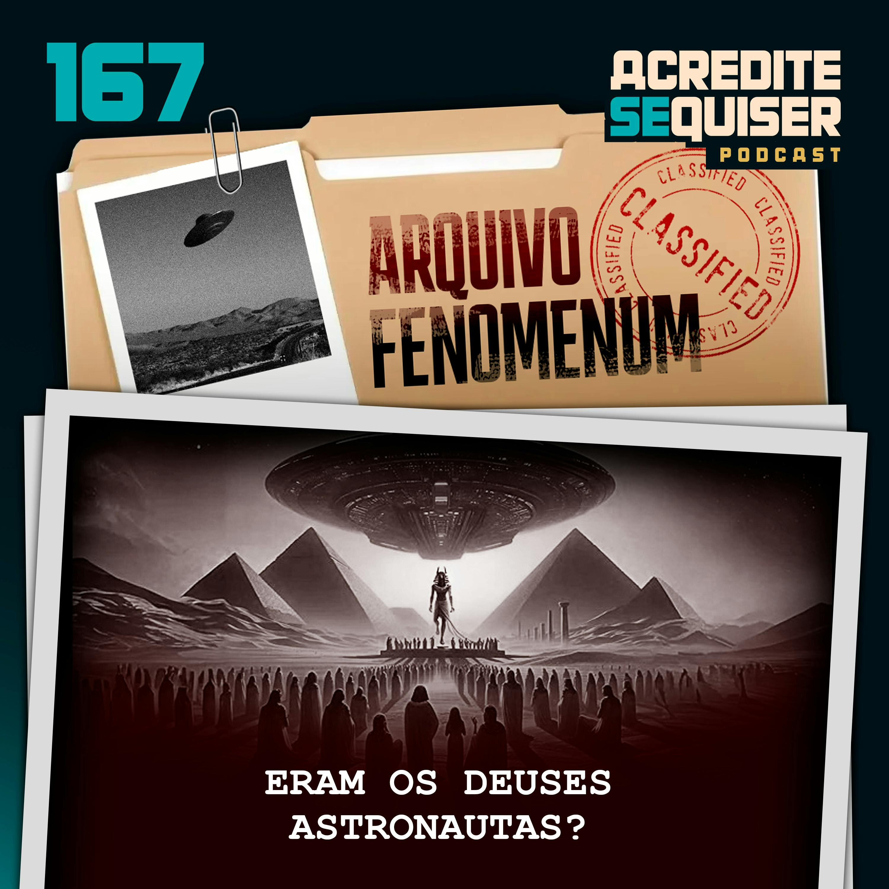 167 - Eram os Deuses Astronautas?