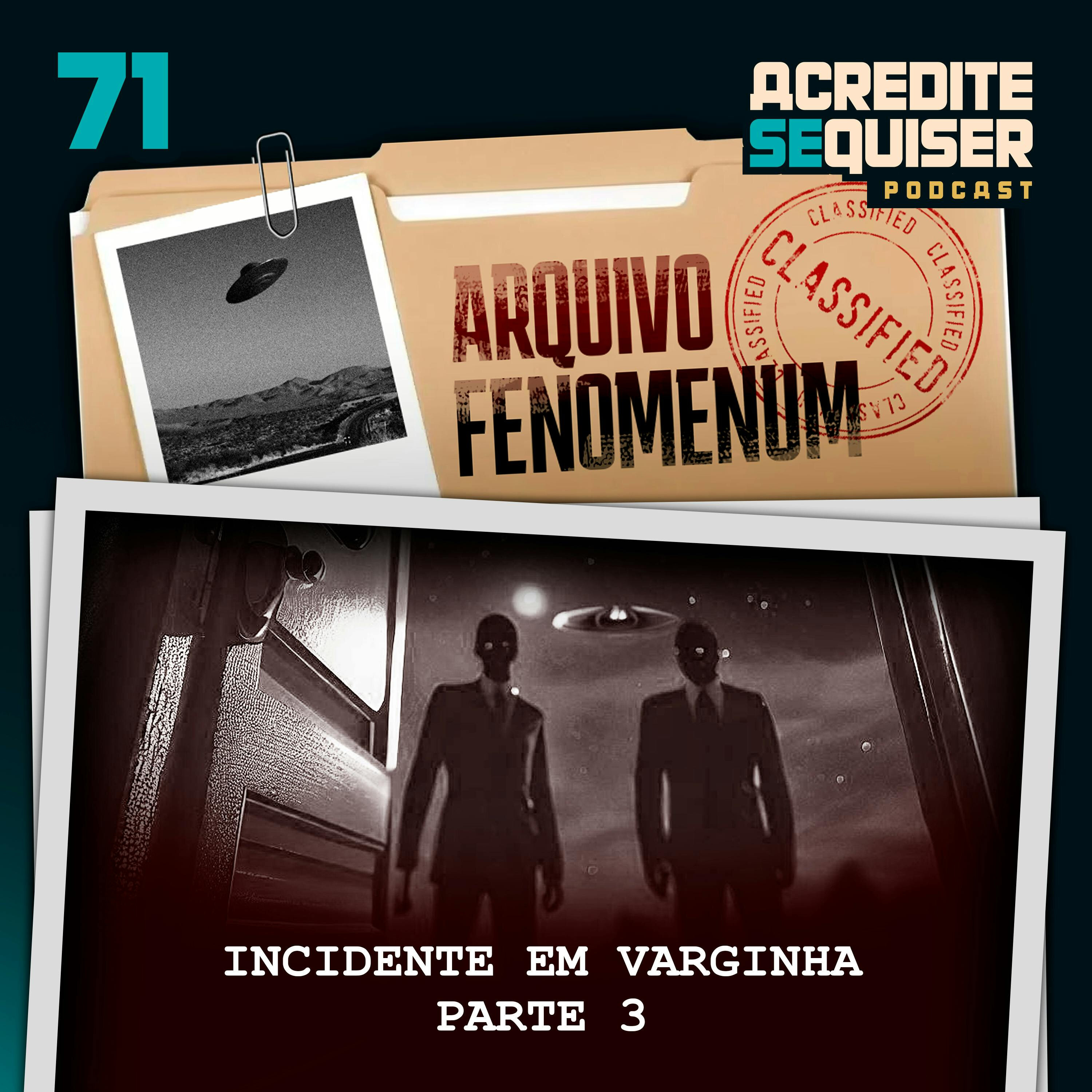 71 - Incidente em Varginha - Parte 3