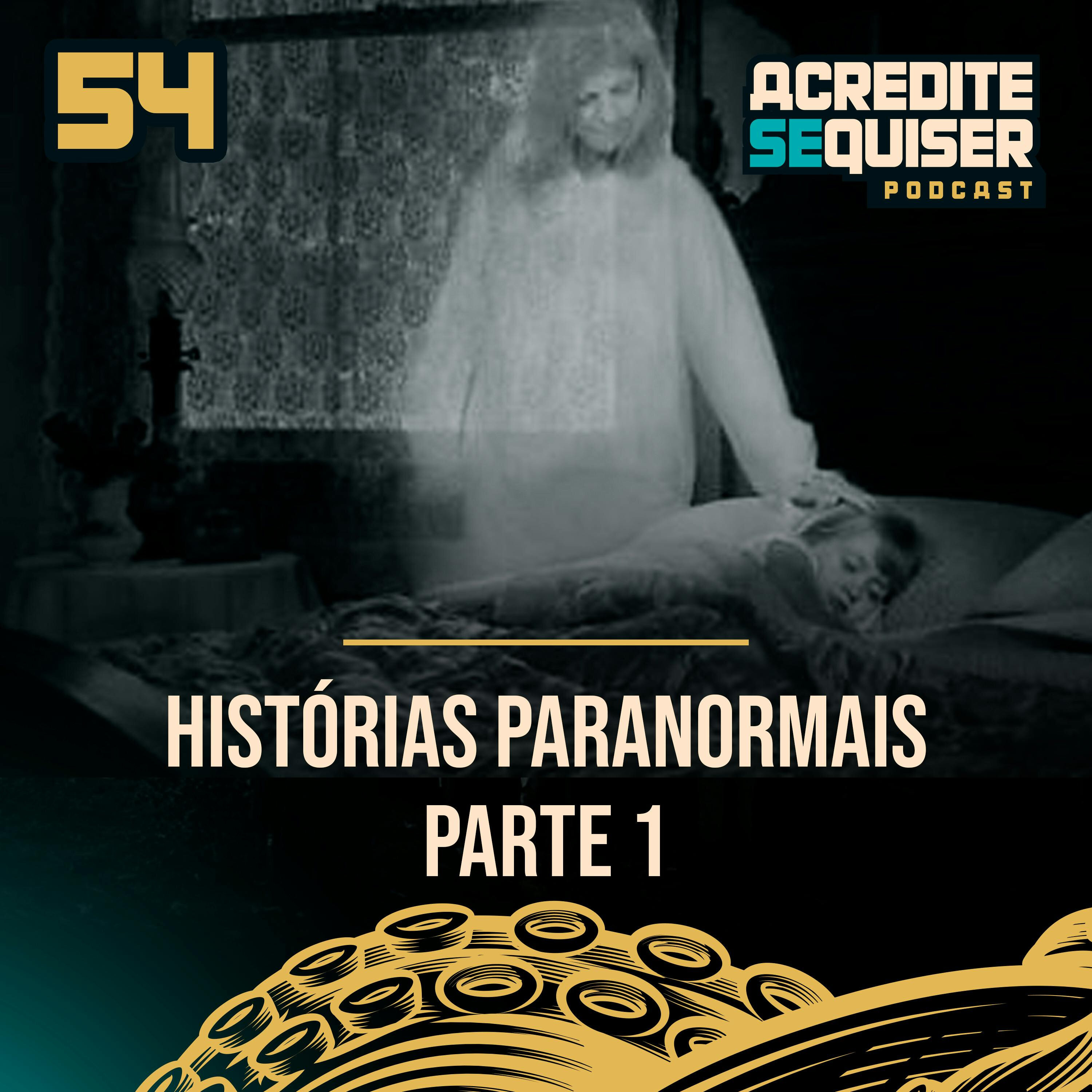 54 - Histórias Paranormais - Parte 1