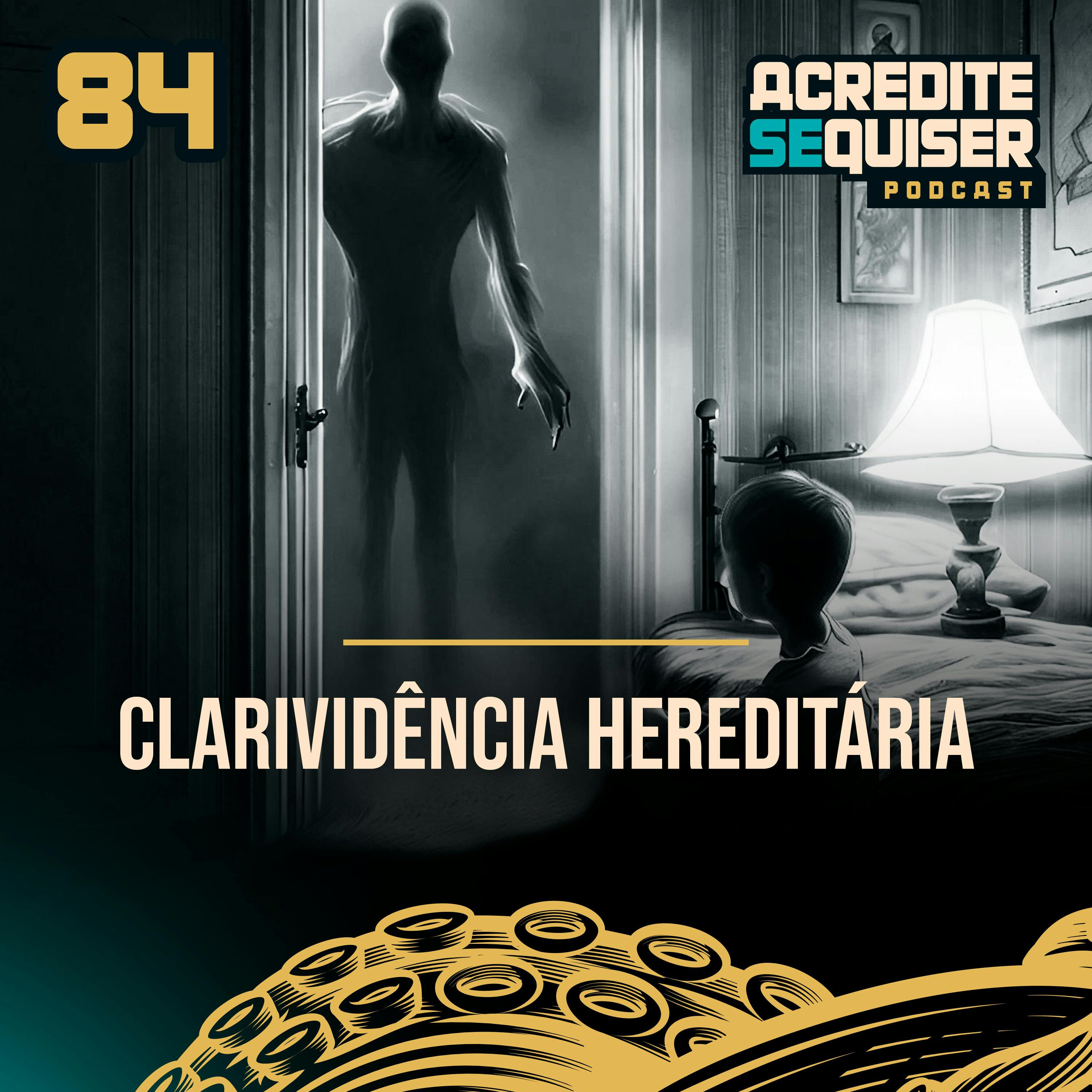 84 - Clarividência Hereditária