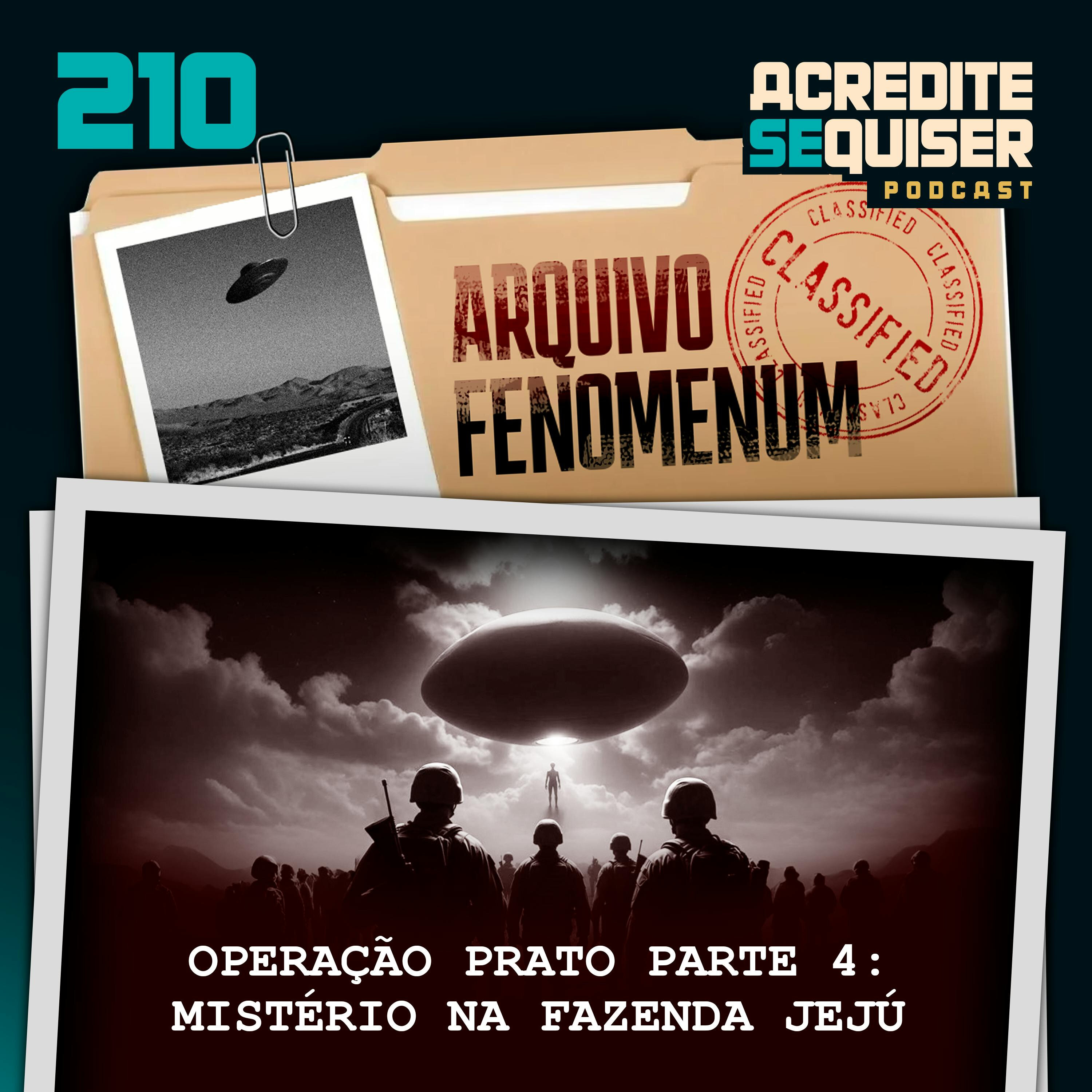 210 - Operação Prato - Parte 4: Mistério na Fazenda Jejú