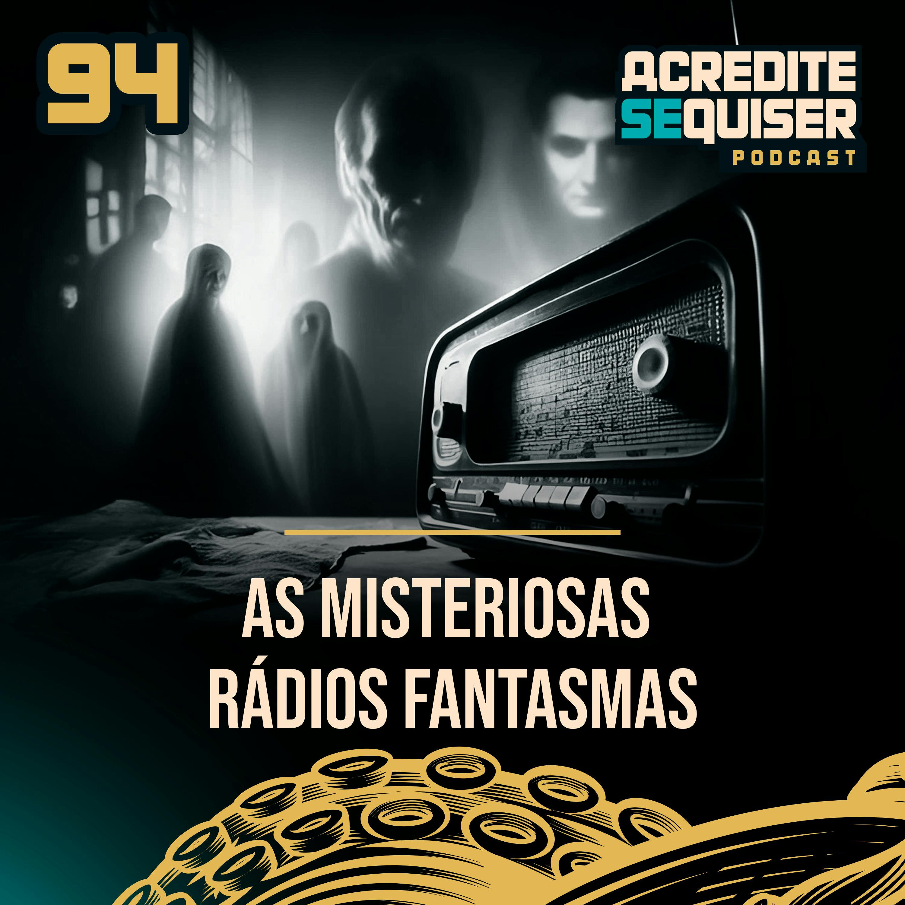 94 - As Misteriosas Rádios Fantasmas