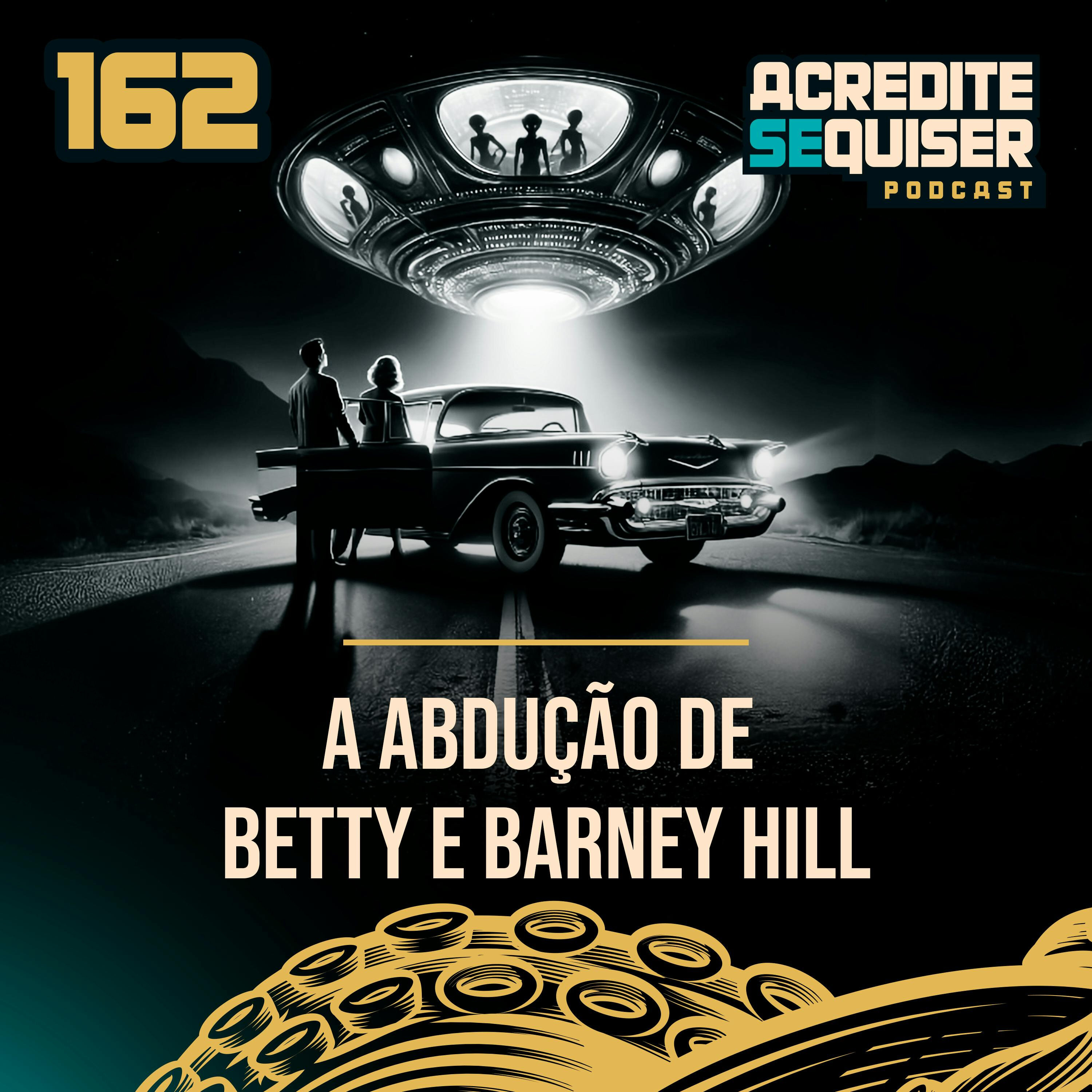 162 - A Abdução de Betty e Barney Hill