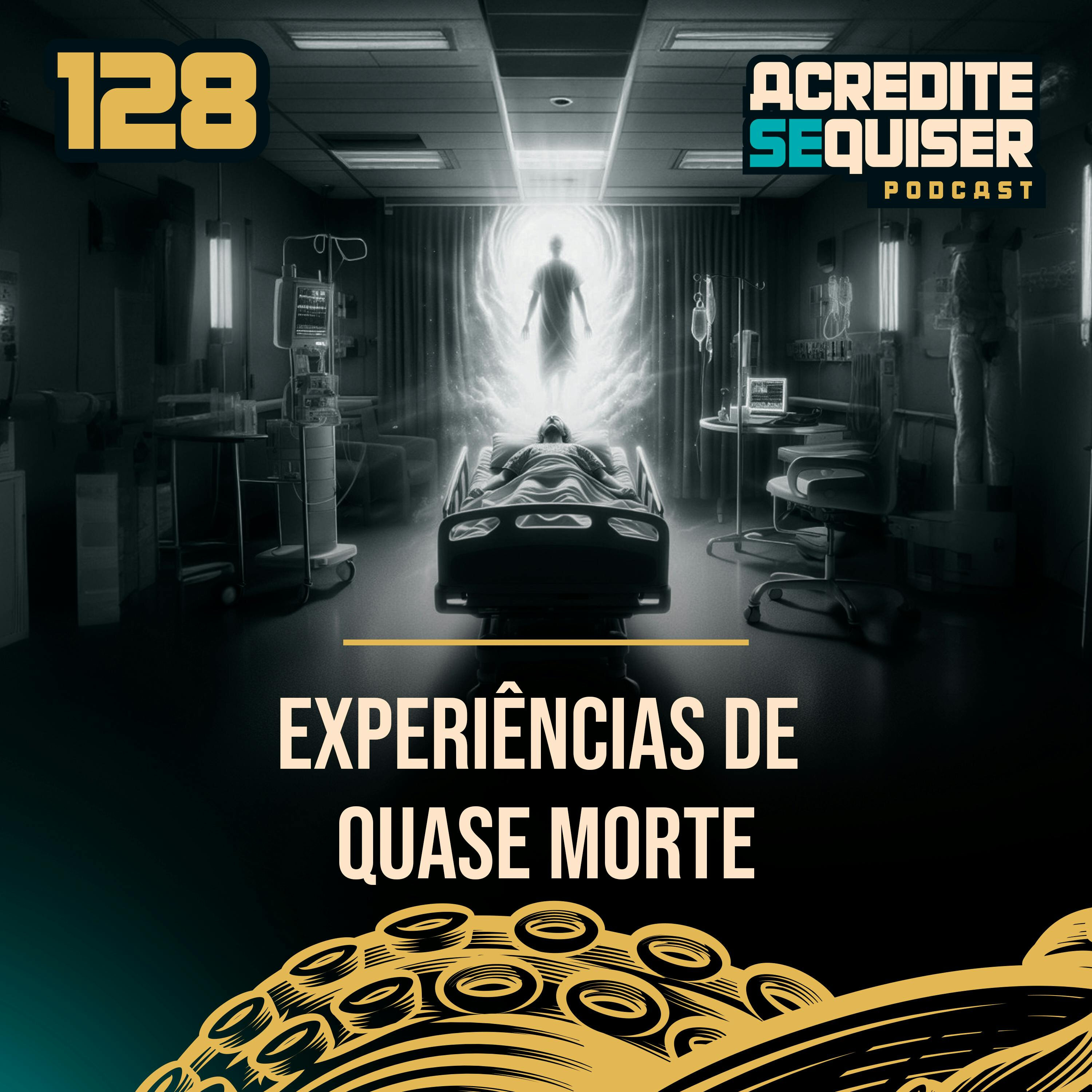 128 - Experiências de Quase Morte