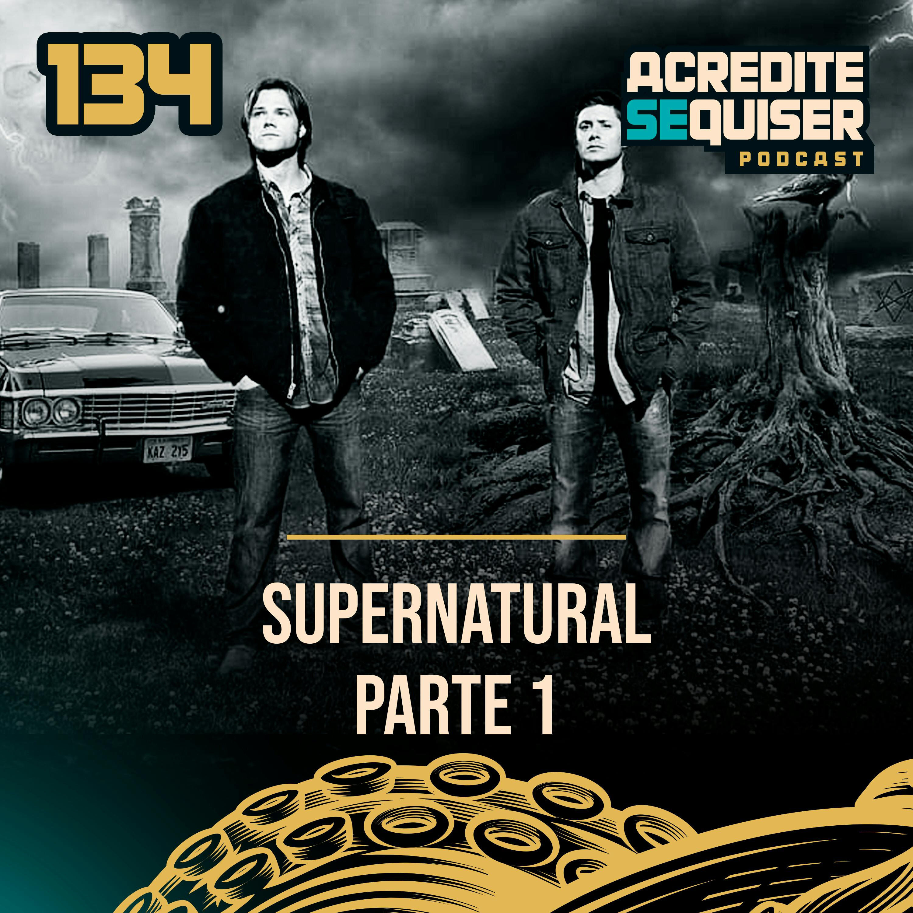 134 - Supernatural - Parte 1