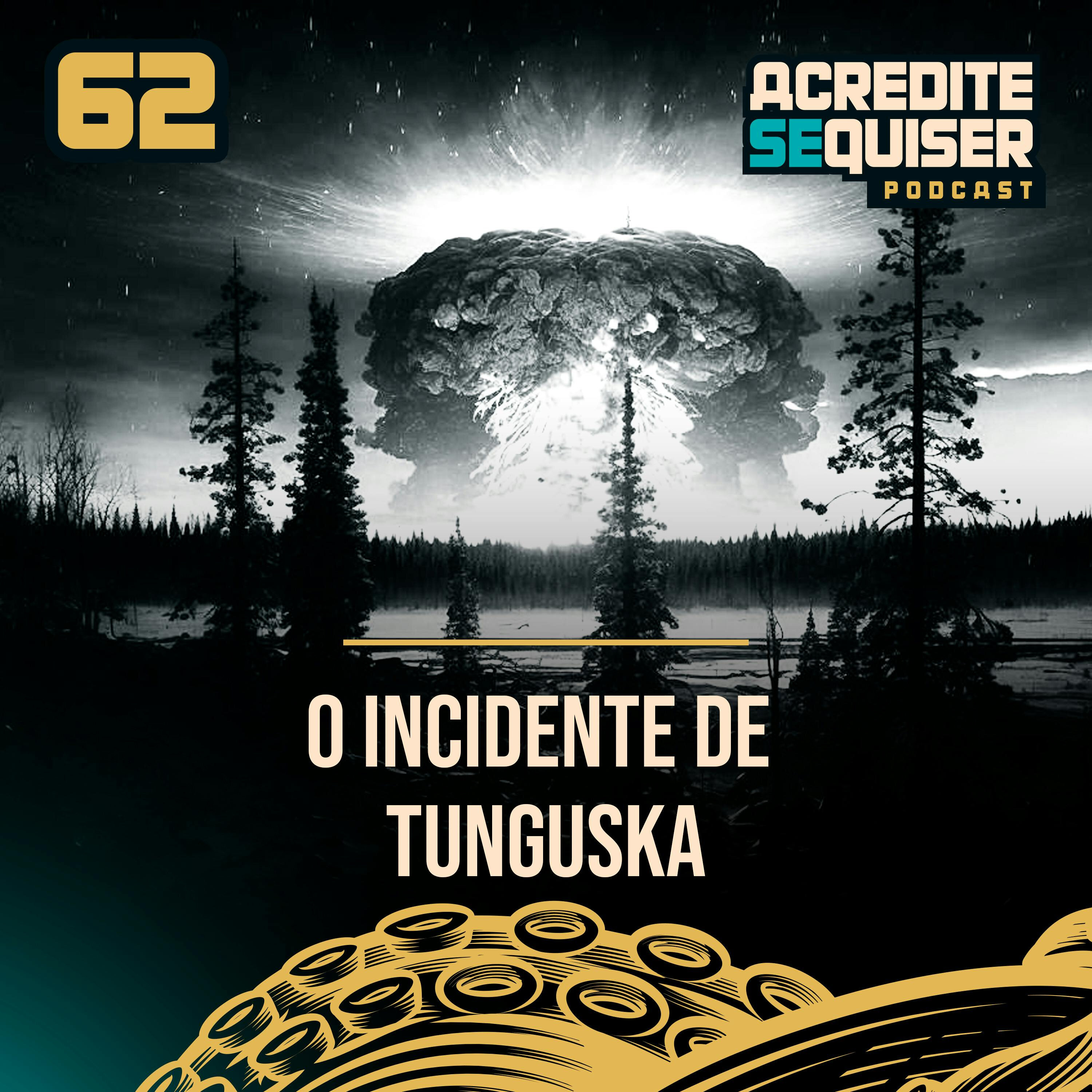 62 - O Incidente de Tunguska
