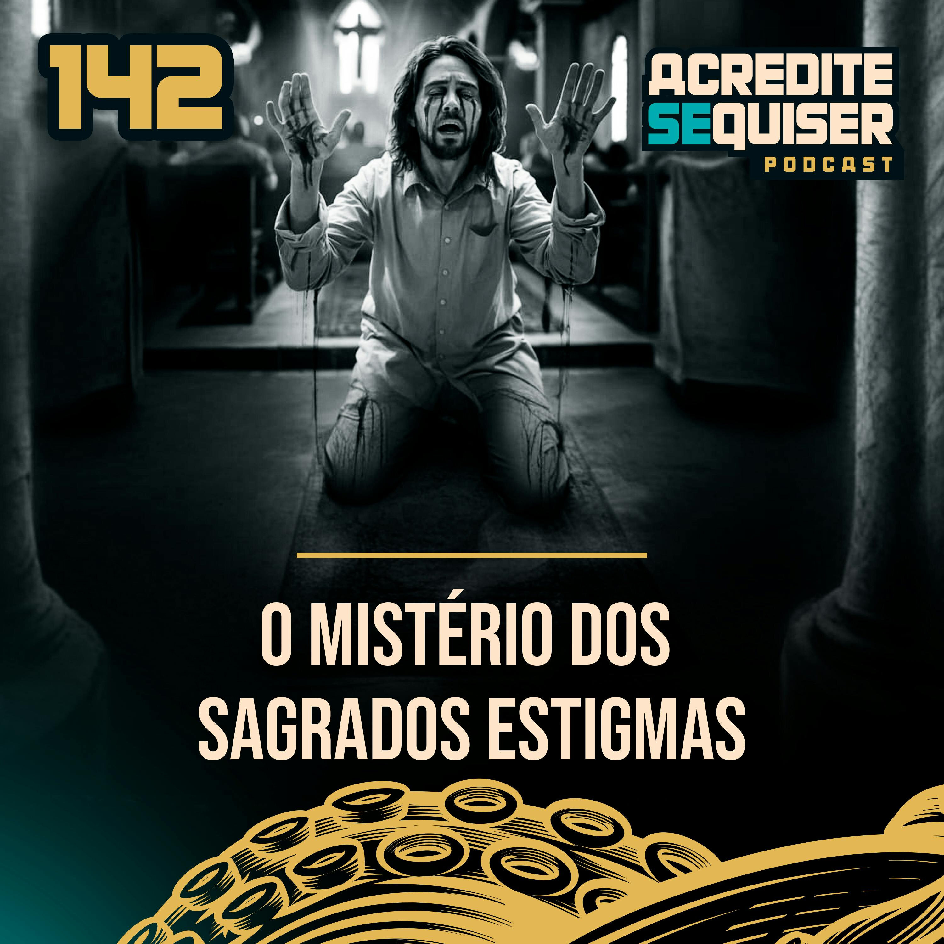 142 - O Mistério dos Sagrados Estigmas