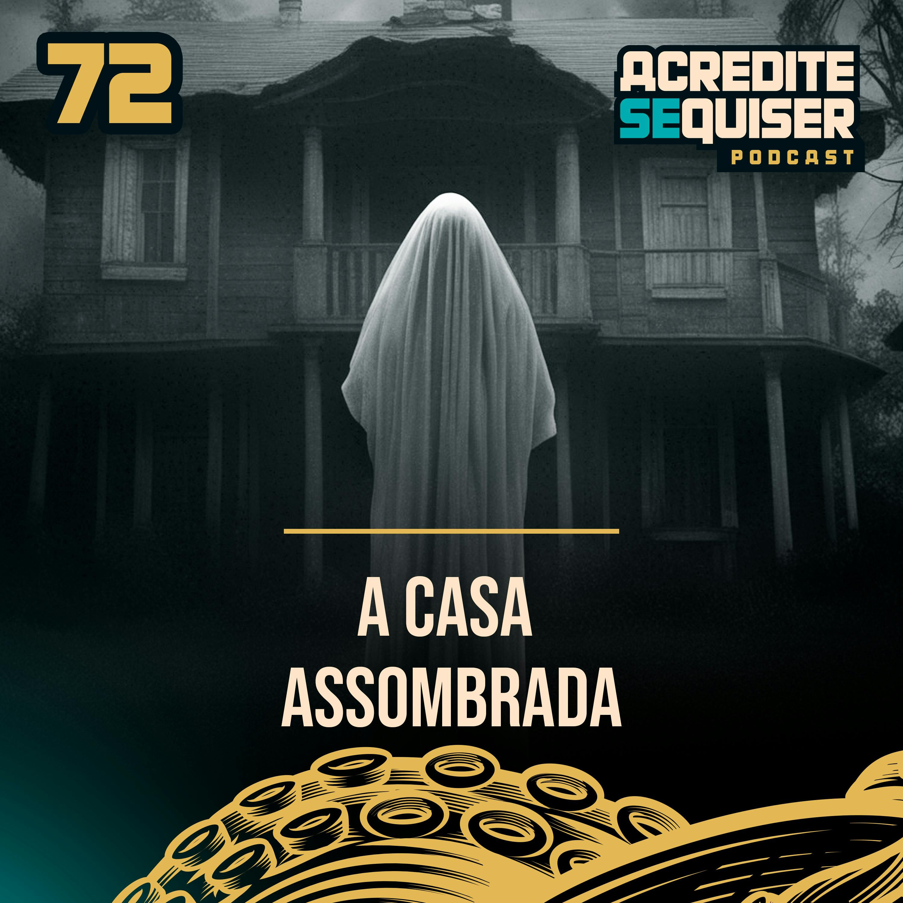 72 - A Casa Assombrada