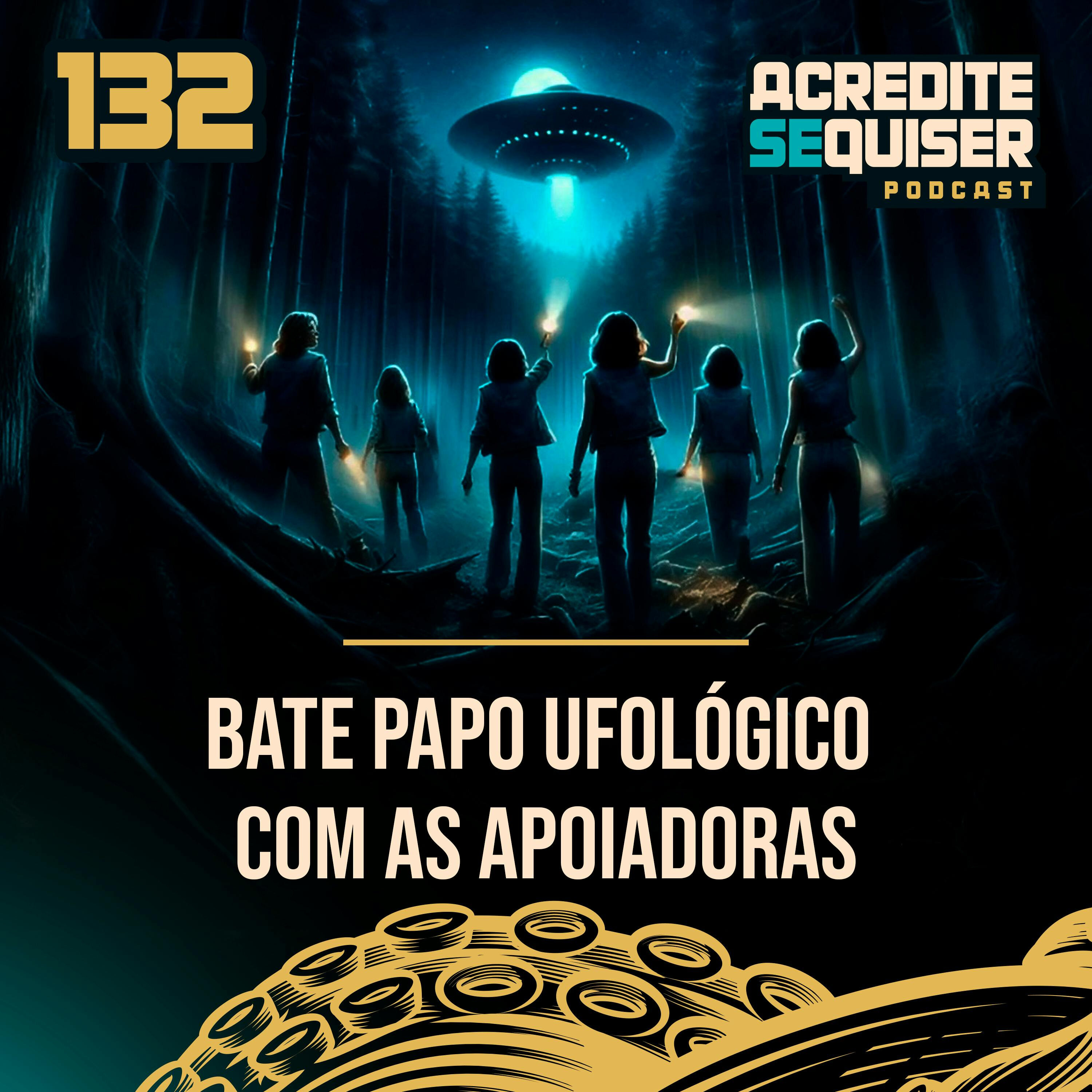 132 - Bate Papo Ufológico com as Apoiadoras