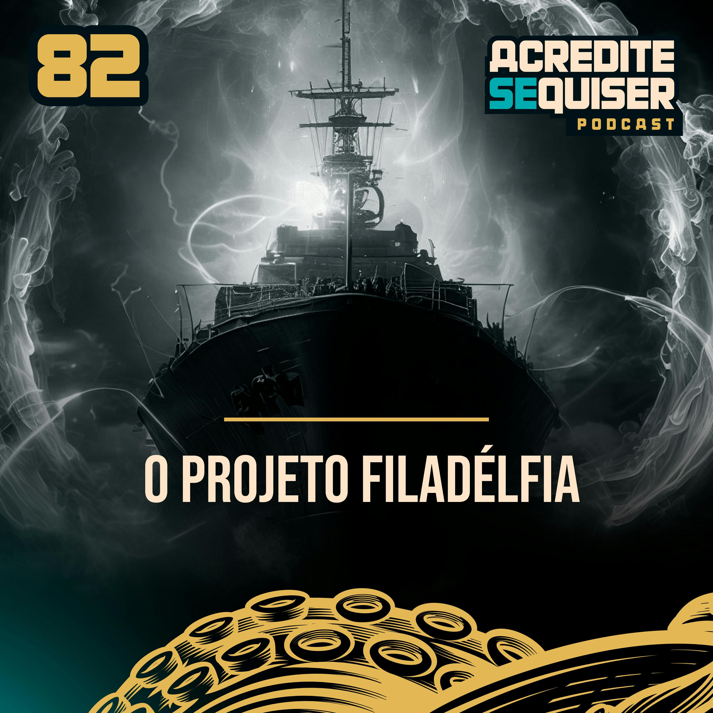 82 - O Projeto Filadélfia