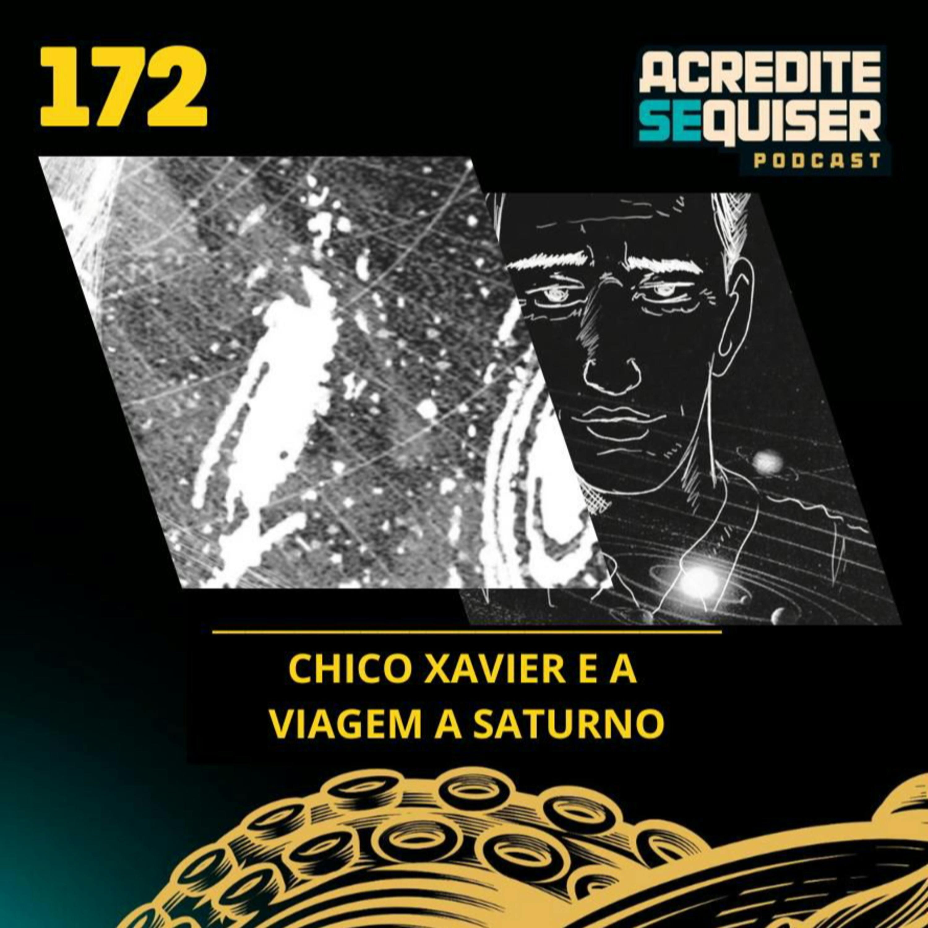 172 - Chico Xavier e a Viagem a Saturno
