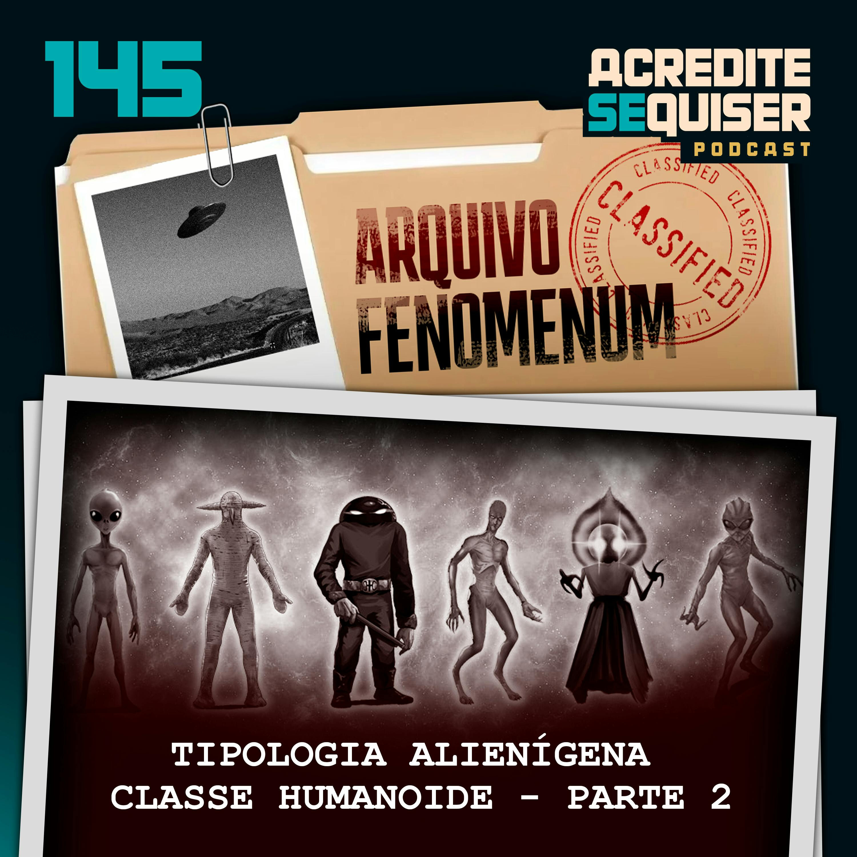 145 - Tipologia Alienígena - Classe Humanoide - Parte 2