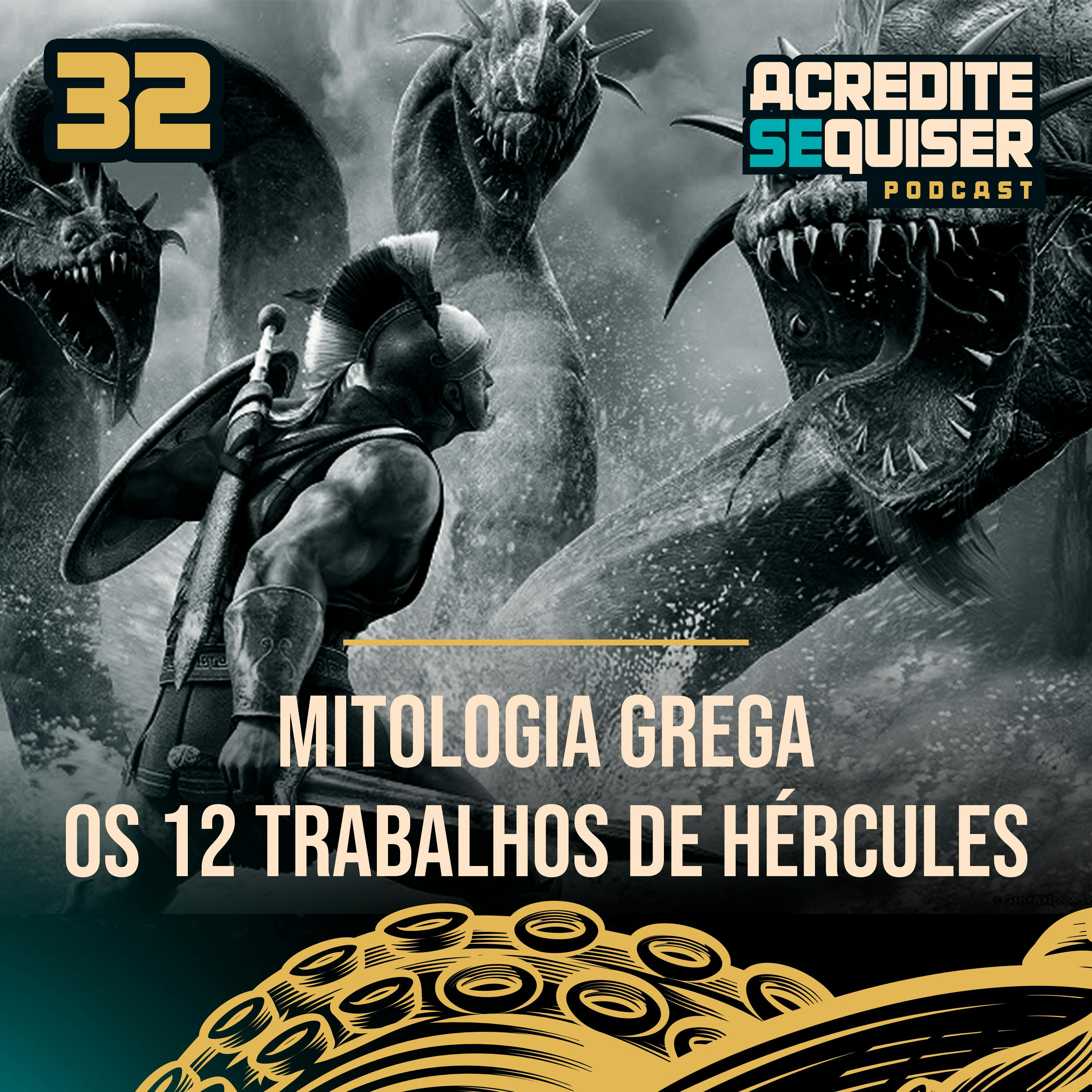 32 - Mitologia Grega - Os 12 Trabalhos de Hércules