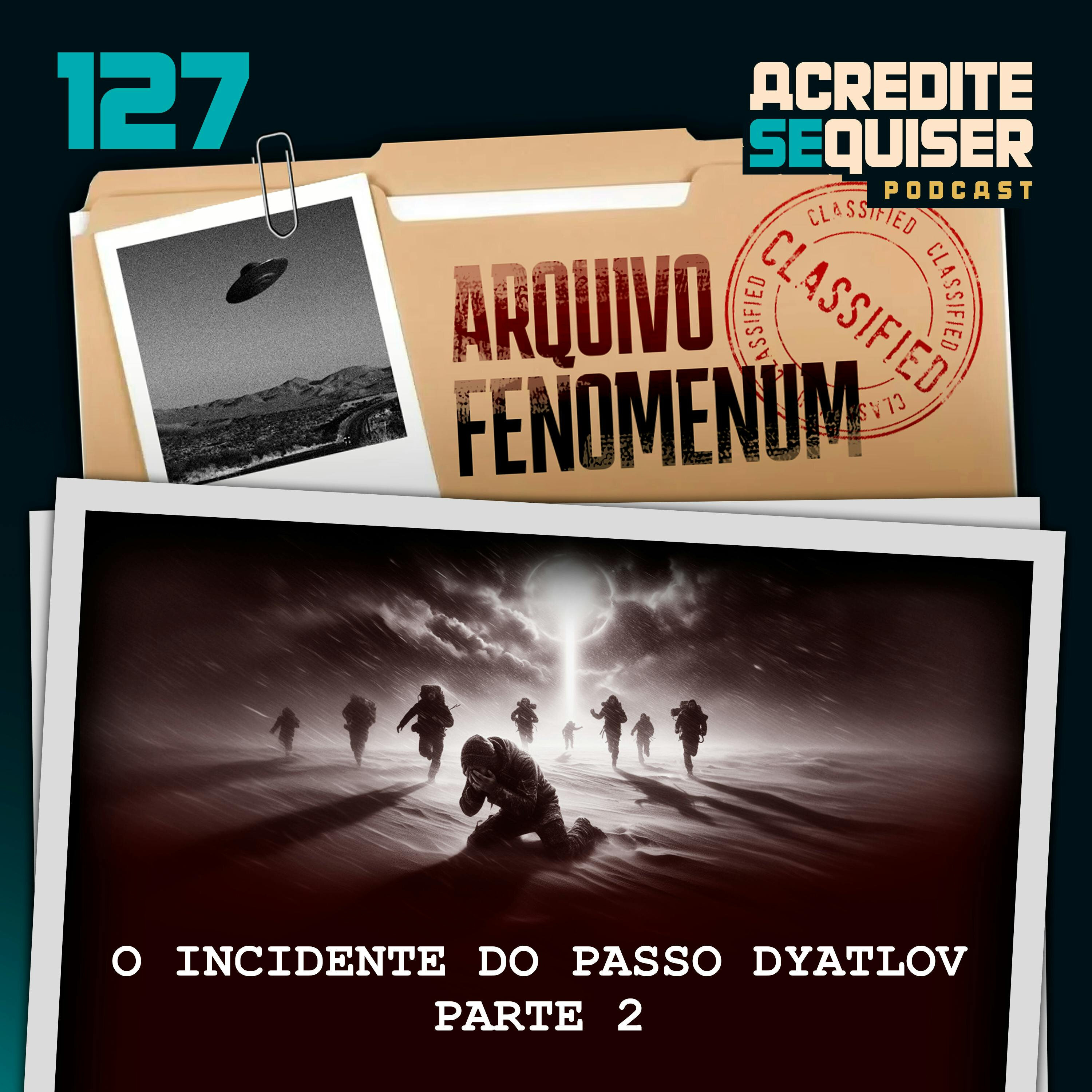 127 - O Incidente do Passo Dyatlov - Parte 2