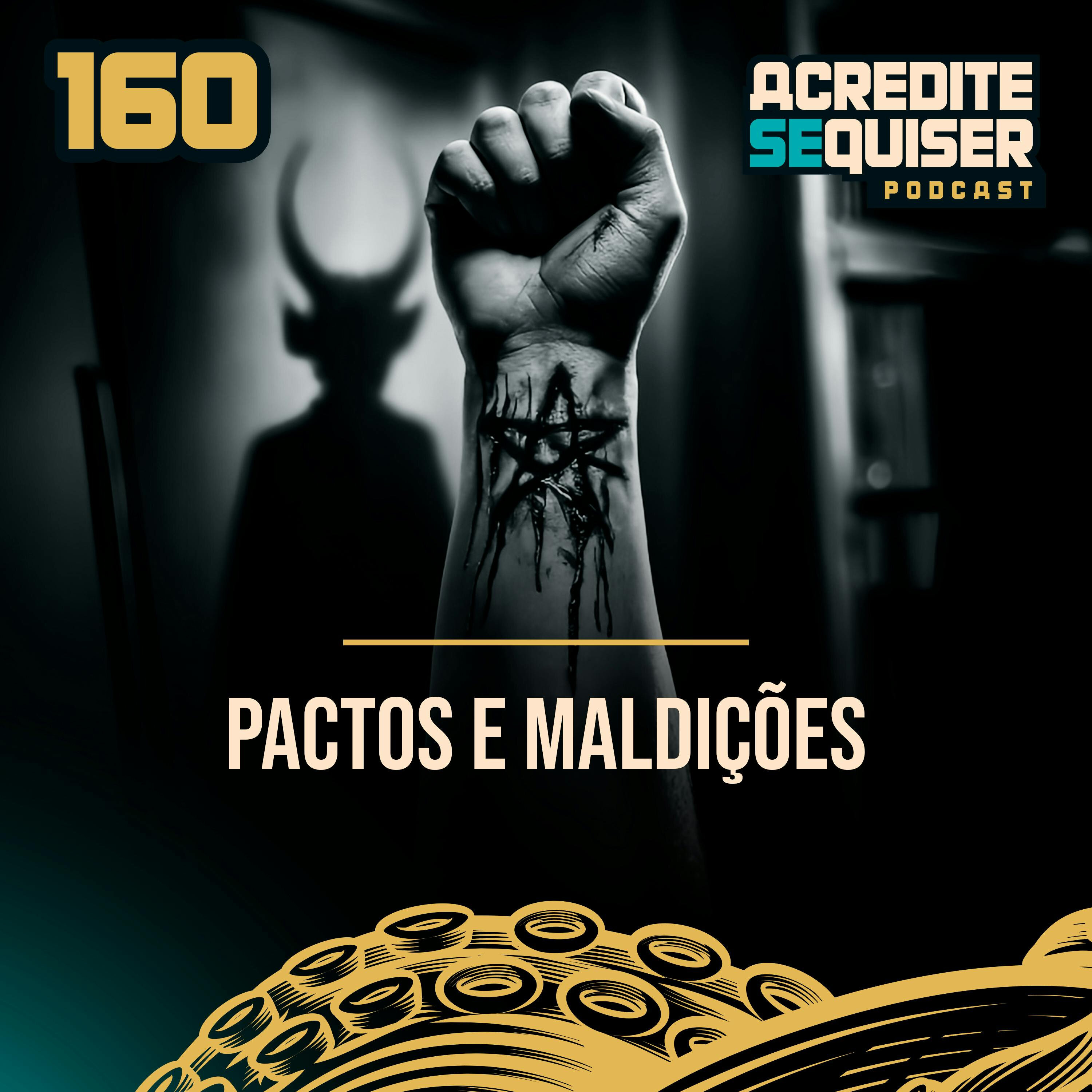 160 - Pactos e Maldições