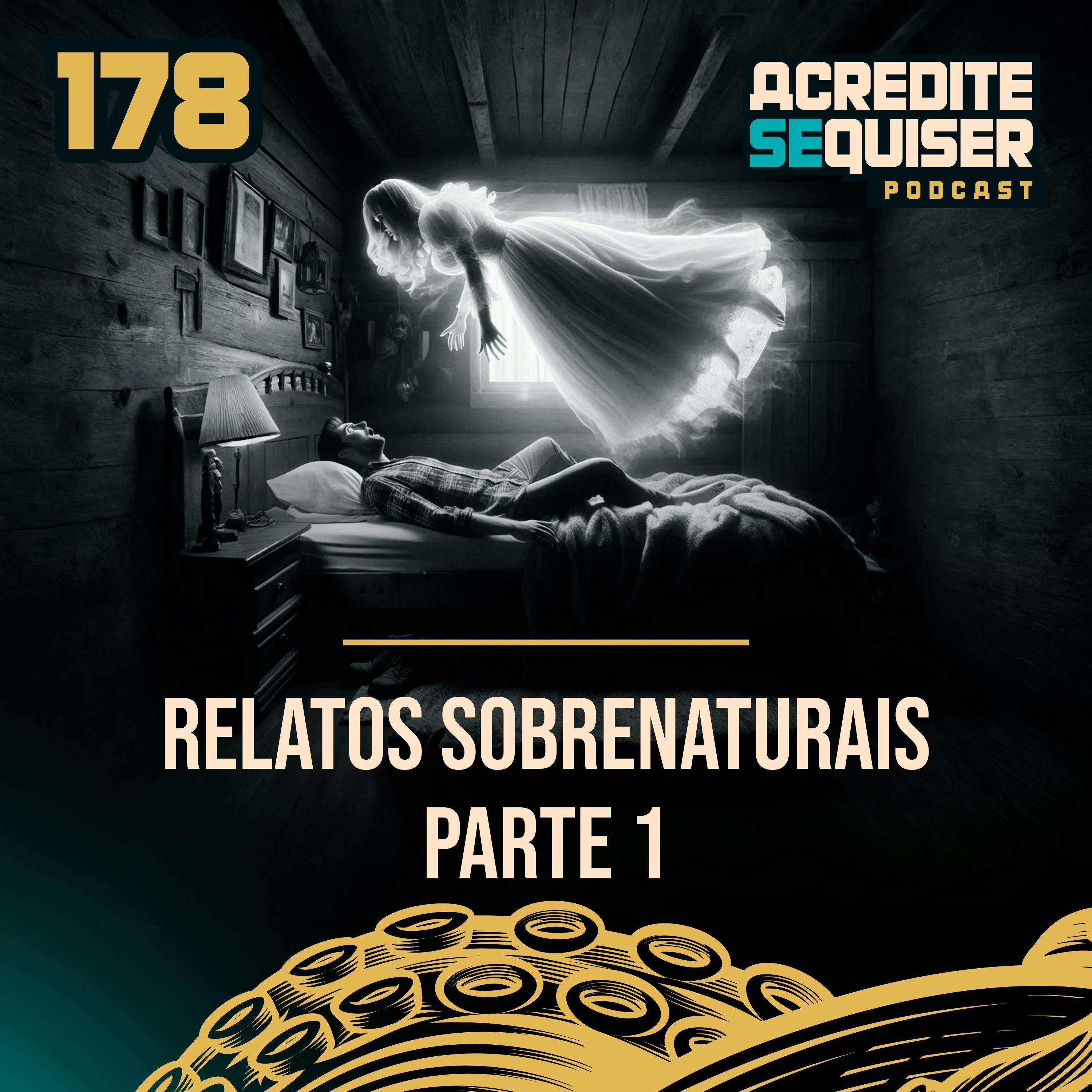 178 - Relatos Sobrenaturais - Parte 1