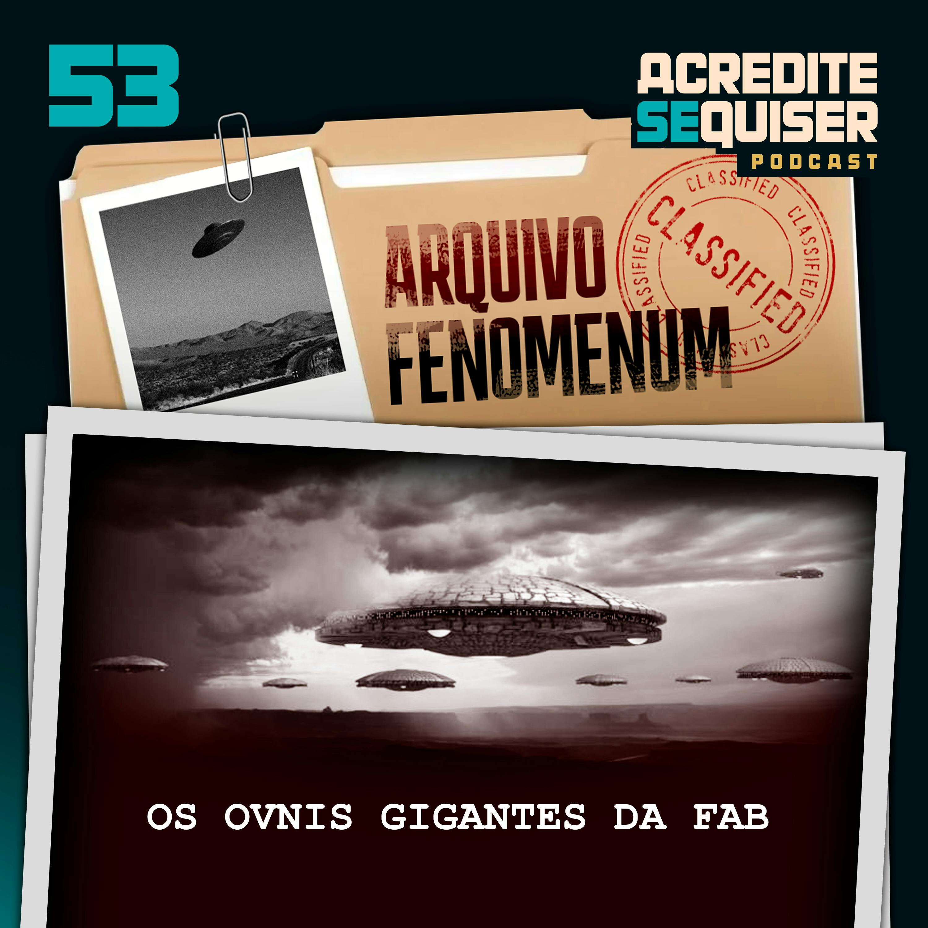 53 - Os Ovnis Gigantes da FAB