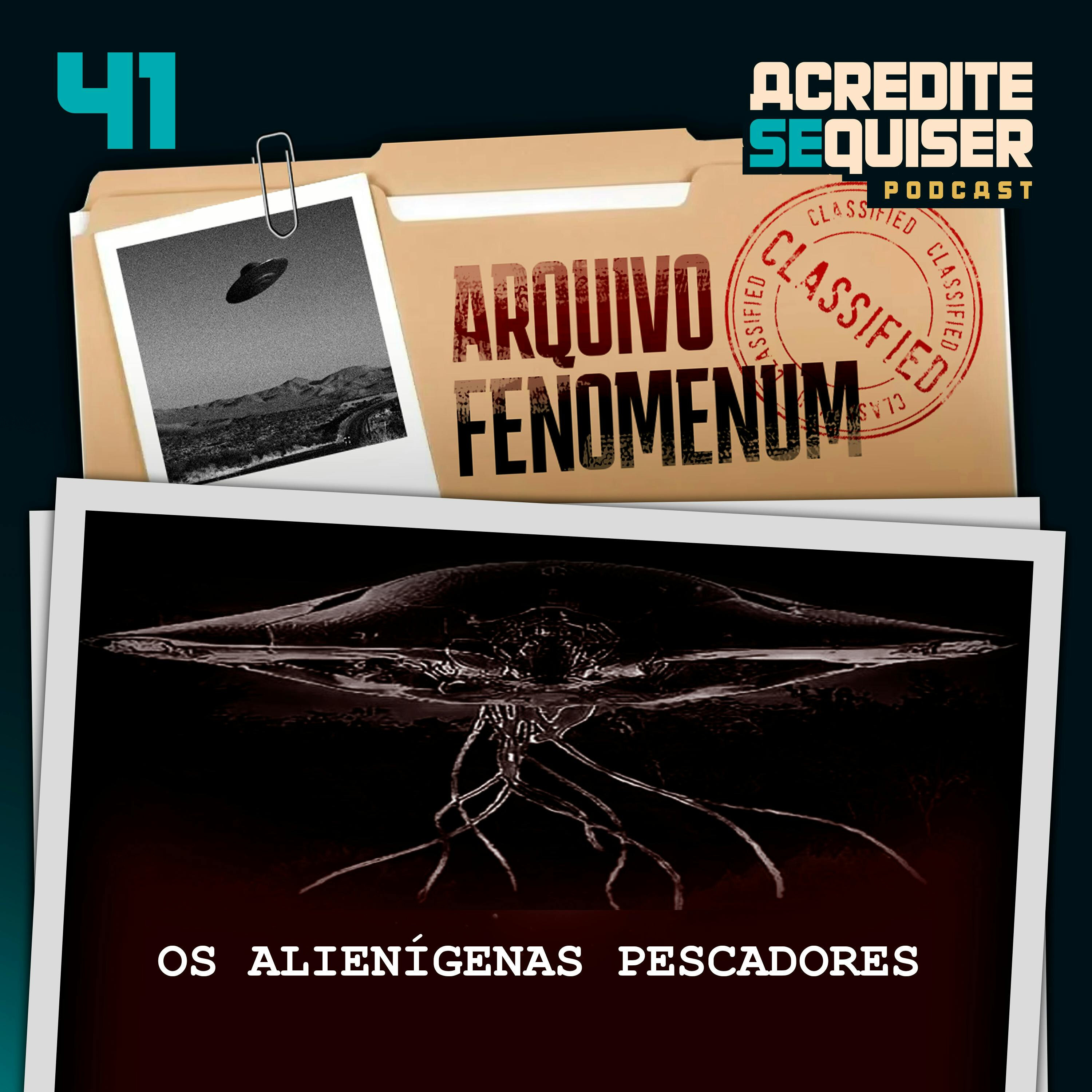 41 - Os Alienígenas Pescadores