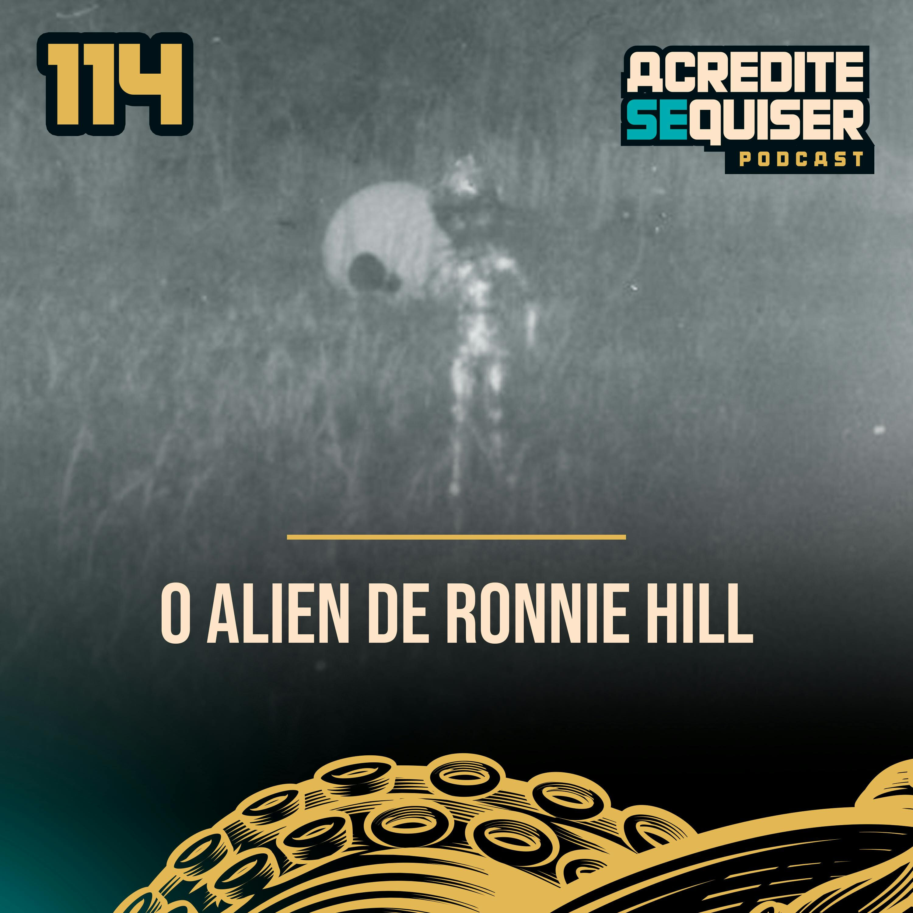 114 - O Alien de Ronnie Hill