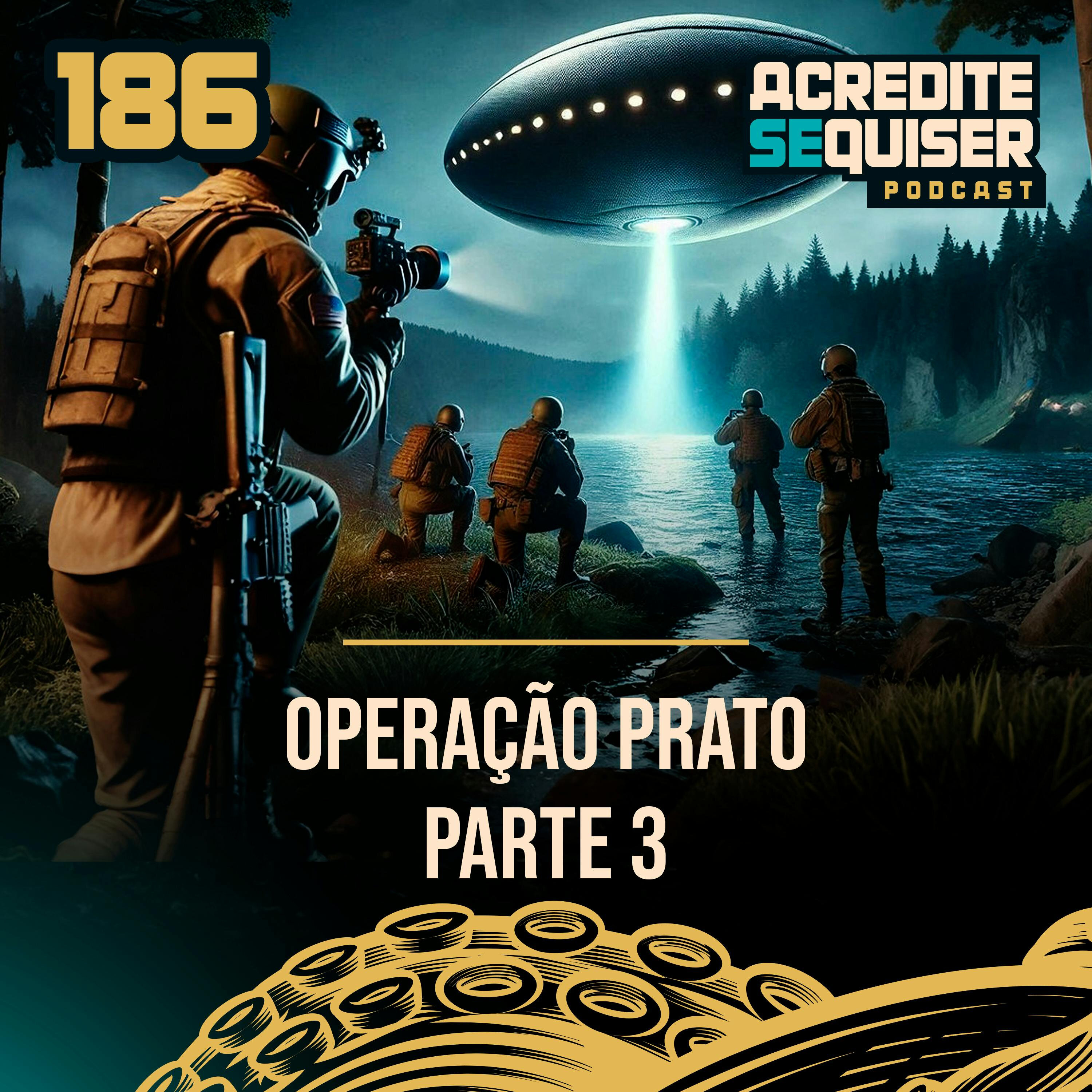 186 - Operação Prato - Parte 3