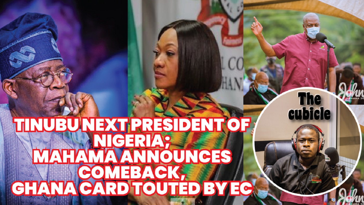 Tinubu To Be President; John Mahama Announces Comeback; Jean MENSAH Defends Ghana Card.