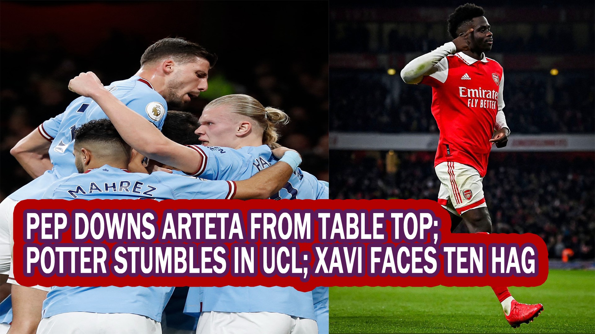 Man City Beat Arsenal to Climb Top; Graham Potter's Chelsea Slumber in UCL; Barca to face Manchester United