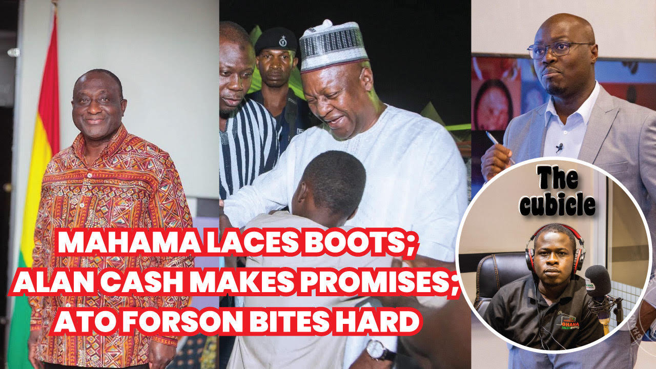 Mahama to Run for President; Alan Promises to Resurrect Economy; Ato Forson Grills KT Hammond and Co.